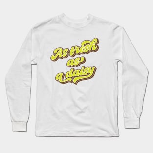 As fresh as a daisy Long Sleeve T-Shirt